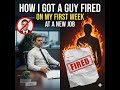 How I Got A Guy Fired On My First Week At A New Job