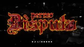 Perreo Disputa - DJ LIENDRO