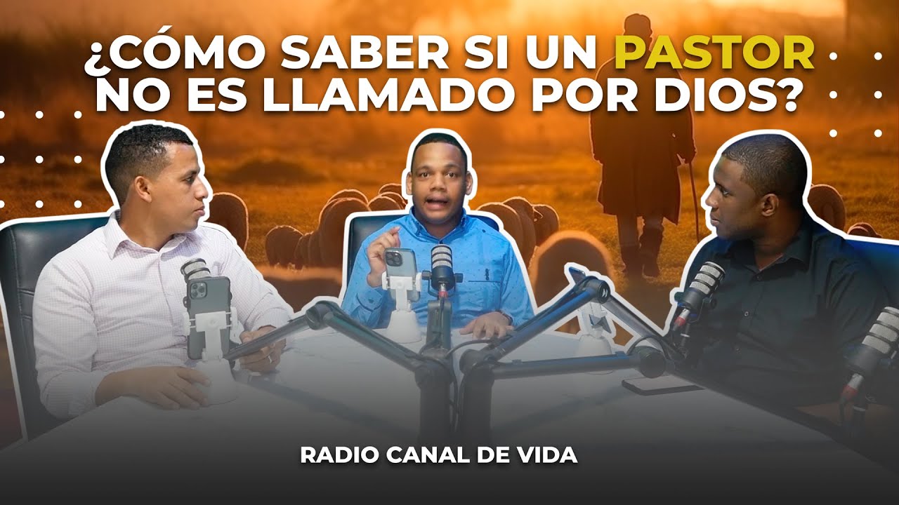 CÓMO SABER CUANDO UN PASTOR NO ES LLAMADO POR DIOS (Radio Canal De Vida ...