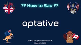 How To Pronounce Optative? Correctly Pronunciation Planet