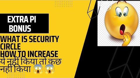 video-4;  Extra pi bonus🪙💰 security circle kya hai🤔, ये नहीं किया तो कुछ नहीं किया😥,🔥 Pigmpiniors🔥💰