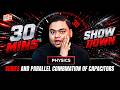 Series & Parallel Combination of Capacitors 🔥 | 30 Minute Showdown Physics | Nishant Sir