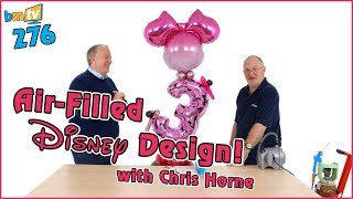 Air-Filled Disney Design with Chris Horne BMTV 276