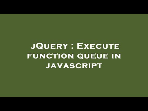 jQuery : Execute function queue in javascript