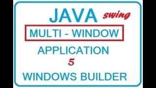 SIMPLE - Java Windows Builder/Swing:Multi Windows application 5 -7