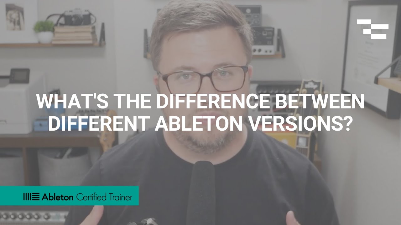 Whats the Difference between Different Ableton Versions