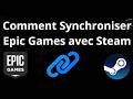Comment Synchroniser Epic Games avec Steam — Guide Complet