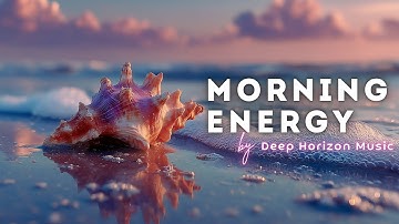 Morning Energy ☀️ Enjoy a Soothing Music Mix to Begin Your Day with Positivity