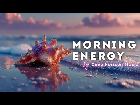 Morning Energy Enjoy A Soothing Music Mix To Begin Your Day With Positivity