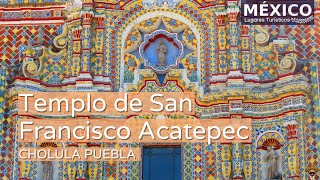 Templo de San Francisco Acatepec en Cholula | Obra maestra del Barroco Mexicano