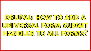Drupal: How to add a universal form submit handler to ALL forms?