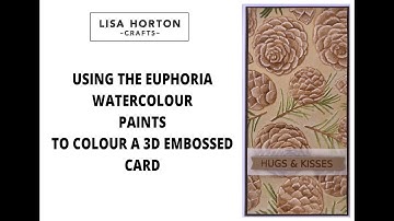 WENDY JACKSON SHOWS HOW TO COLOUR A 3D EMBOSSED CARD USING LISA HORTON CRAFTS EUPHORIA WATERCOLOURS