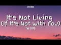 The 1975 - It&#39;s Not Living If It&#39;s Not With You (Lyrics)