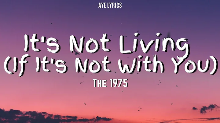 The 1975 - It's Not Living If It's Not With You (Lyrics)