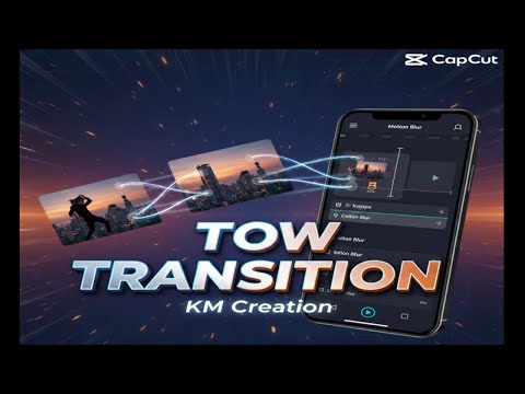Capcut Tow Transition Tutorial Video KmCreation #capcut