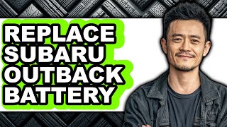 How To Replace Subaru Outback Battery (Easy Method)