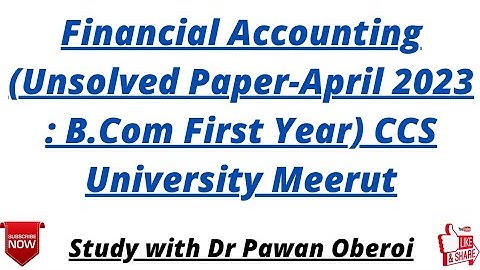 Financial Accounting (Unsolved Paper-April 2023 : B.Com First Year) CCS University Meerut