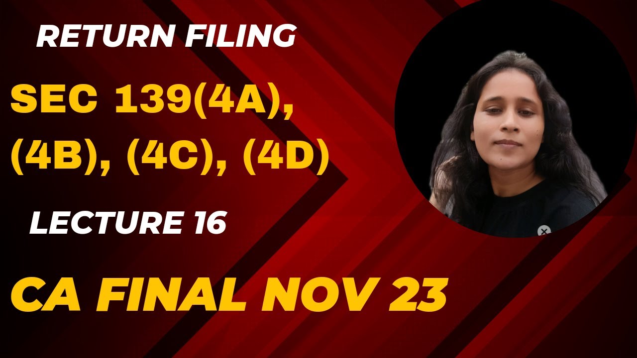 Assessment Return Filing CA Final Nov 23 Sec 139 4A 4B 4C 4D assessment-return-filing-ca-final-nov-23-sec-139-4a-4b-4c-4d