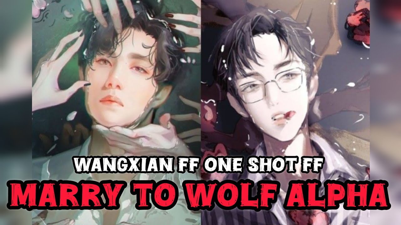 Marry to wolf alpha #wangxianfanfictionexplainedinhindi #wangxianff #oneshot #blstories 