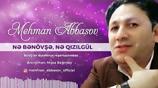 Mehman Abbasov - Nə Bənövşə, Nə Qızılgül Resimi
