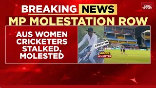 National Shame Aussie Women Cricketers Molested In Indore Accused Arrested Breaking News