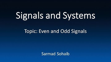 9- Signals and Systems: Even and Odd Signals
