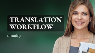 Understanding the Translation Workflow: A Guide for English Learners