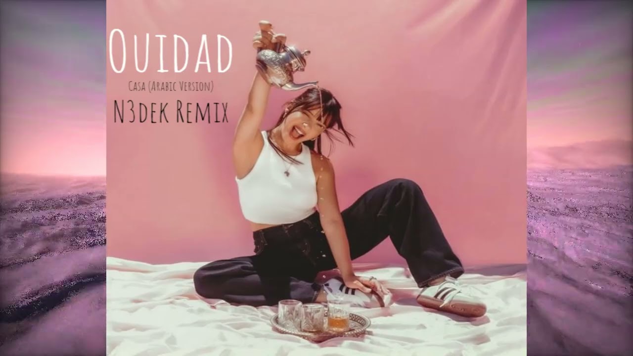 Ouidad - Casa (Arabic Version) (N3dek Remix)