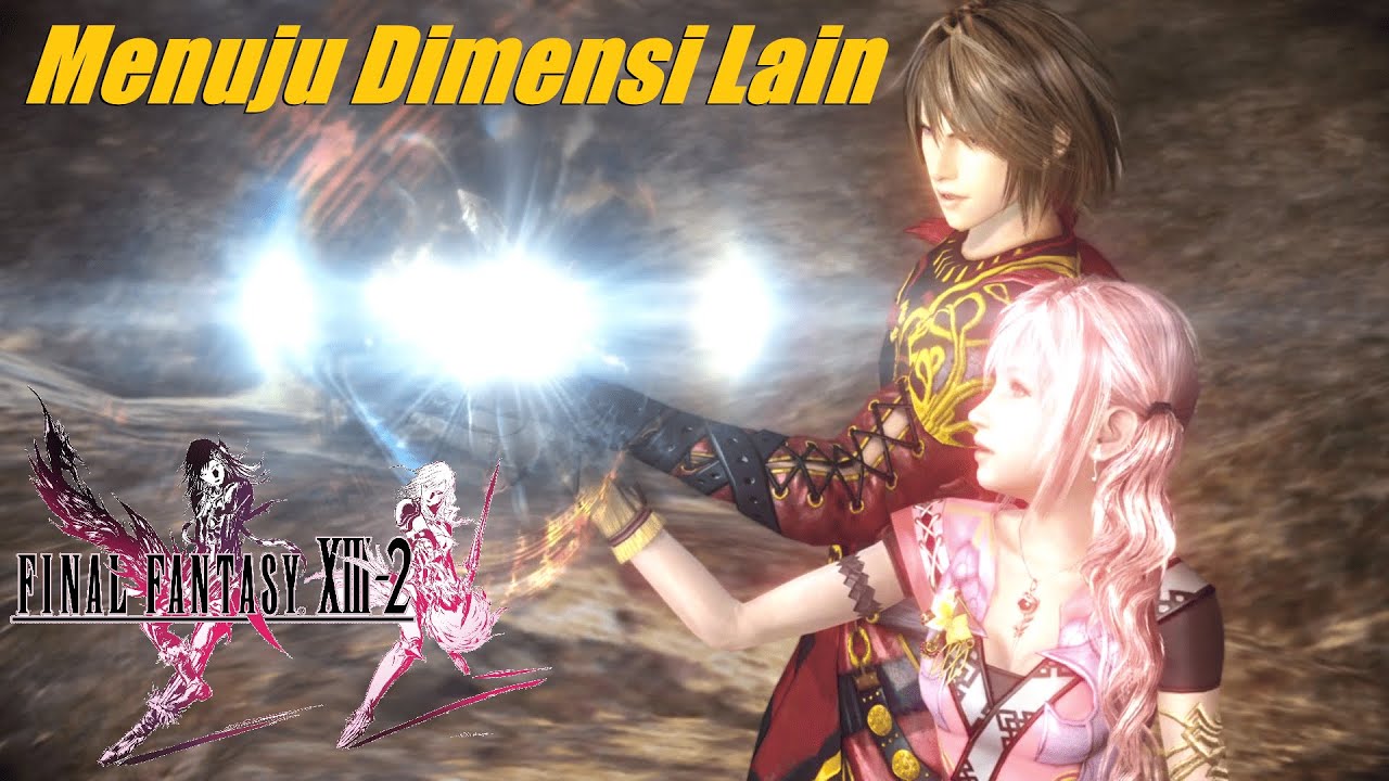 Endinnya Gak Sama?! Memasuki Dimensi Lain Untuk Merubah Masa Depan - Final Fantasy XIII-2 (2)