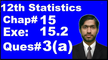 2nd Year Statistics, Chapter 15 Association, Exercise 15.2 question 3a complete, 12th class stats