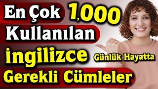 1000 INGILIZCE EN COK KULLANILAN CUMLELER ve türkçe çeviri - İngilizce Öğreniyorum