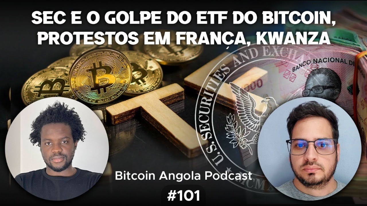 SEC e o Golpe do ETF do Bitcoin, Protestos em França, Kwanza Bitcoin