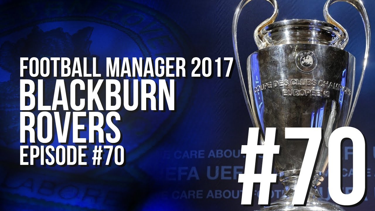 Blackburn Rovers - Episode #70 - Football Manager 2017