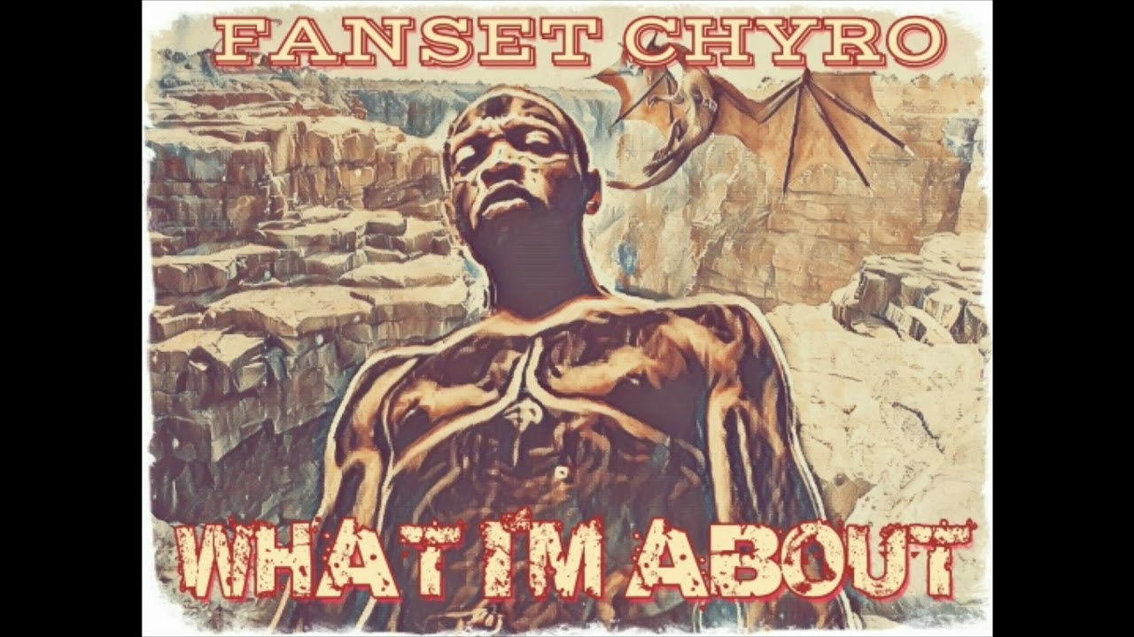 Fanset Chyro-What I'm About Ft.T-Roy[Prod By.Chyro]