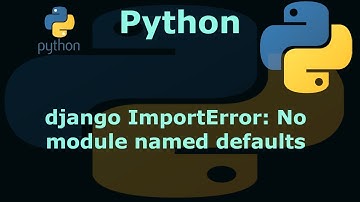 python django ImportError: No module named defaults