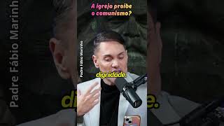 A igreja proíbe o comunismo?#padrefabiomarinho #religiao #catolicos #igreja