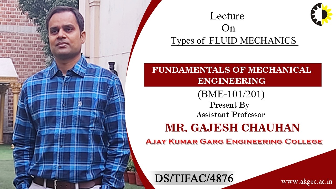 TYPES OF FLUID MECHANICS | FME | LECTURE 04 BY MR. GAJESH CHAUHAN | AKGEC