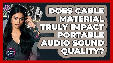 Does Cable Material Truly Impact Portable Audio Sound Quality? - Audio Gear Insider