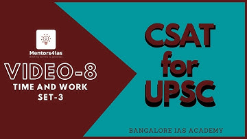 FREE CSAT Class for UPSC Prelims: Video 8- Problems on Time and Work (SET~3) by Mentors4ias