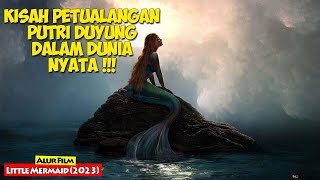 Kisah Kehidupan Putri Duyung Di Dunia Nyata | Alur Cerita Film LITTLE MERMAID (2023)