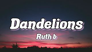 Ruth b - Dandelions (Lyrics)