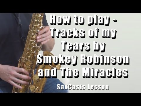 Online Saxophone lessons – How to play the Tracks of my Tears on Saxophone