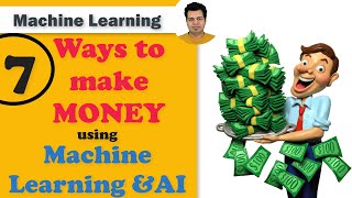 7 ways to make money using machine learning and ai