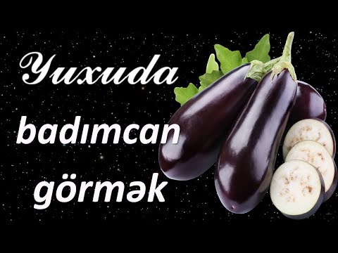 Yuxuda badımcan görmək ☾✵ Qısa Yuxuyozma