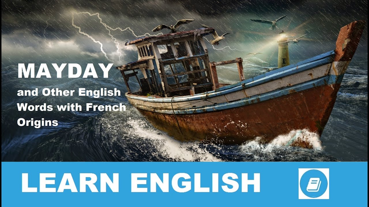 "Mayday" and Other English Words with French Origins English