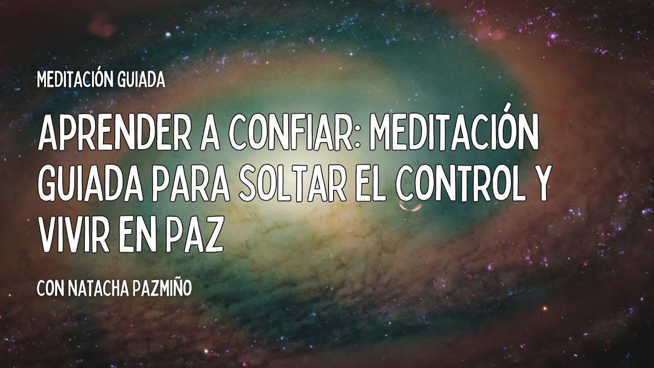 Aprender a Confiar: Meditación Guiada para Soltar el Control y Vivir en ...