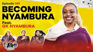 MIC CHEQUE PODCAST | Episode 358 | Becoming Nyambura Feat. GK NYAMBURA