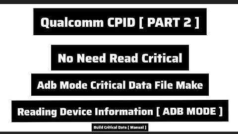 Xiaomi Qualcomm CPID | Adb Mode Critical Data File Make | No Need Read Critical IML TOOL ( PART 2 )