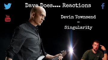 Dave Does...  Reactions - Devin Townsend - Singularity