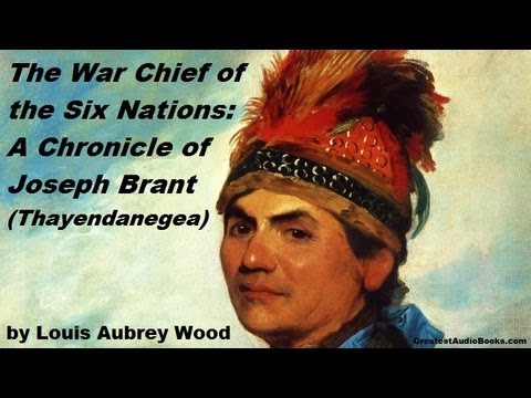 THE WAR CHIEF OF THE SIX NATIONS: A Chronicle of Joseph Brant by Louis Aubrey Wood - FULL AudioBook